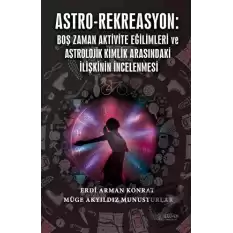 Astro-Rekreasyon: Boş Zaman Aktivite Eğilimleri ve Astrolojik Kimlik Arasındaki İlişkinin İncelenmesi