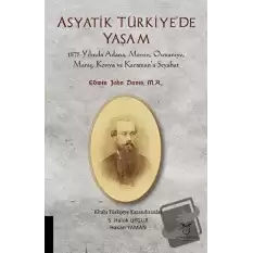 Asyatik Türkiyede Yaşam - 1875 Yılında Adana, Mersin, Osmaniye, Maraş, Konya Ve Karaman’a Seyahat