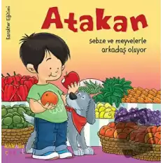 Atakan Sebze ve Meyvelerle Arkadaş Oluyor (Ciltli)