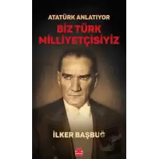 Atatürk Anlatıyor - Biz Türk Milliyetçisiyiz