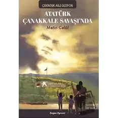 Atatürk Çanakkale Savaşında - Çekirdek Aile Geziyor