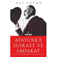 Atatürke Suikast ve Sadakat