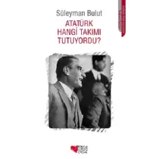 Atatürk Hangi Takımı Tutuyordu?