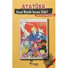 Atatürk Nasıl Büyük İnsan Oldu?