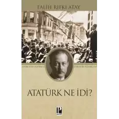 Atatürk Ne İdi?