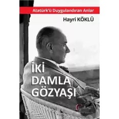 Atatürkü Duygulandıran Anlar - İki Damla Göz Yaşı