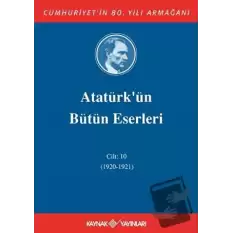 Atatürkün Bütün Eserleri Cilt: 10 (1920 - 1921) (Ciltli)