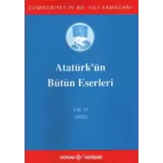 Atatürkün Bütün Eserleri Cilt: 13 (1922)