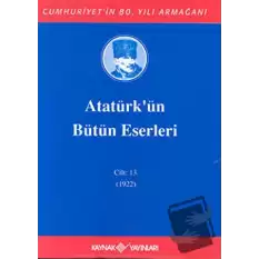 Atatürkün Bütün Eserleri Cilt: 13 (1922) (Ciltli)