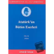 Atatürkün Bütün Eserleri Cilt: 16 (1923 - 1924) (Ciltli)