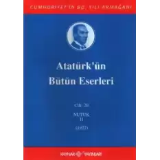 Atatürkün Bütün Eserleri Cilt: 20 (Nutuk 2 - 1927)