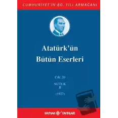 Atatürkün Bütün Eserleri Cilt: 20 (Nutuk 2 - 1927) (Ciltli)