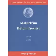 Atatürkün Bütün Eserleri Cilt: 29 (1937)