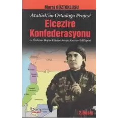 Atatürkün Ortadoğu Projesi Elcezire Konfederasyonu ve Özdemir Beyin Filistin - Suriye Kuvva-i Milliyesi