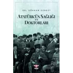 Atatürkün Sağlığı ve Doktorları