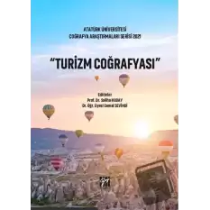 Atatürk Üniversitesi Coğrafya Araştırmaları Serisi 2021 - Turizm Coğrafya