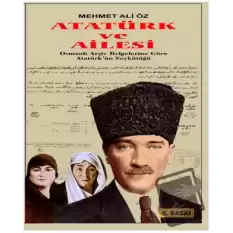 Atatürk ve Ailesi Osmanlı Arşiv Belgelerine Göre