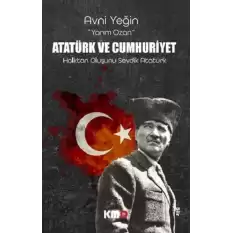 Atatürk Ve Cumhuriyet Halktan Oluşunu Sevdik Atatürk