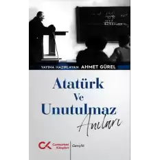 Atatürk ve Unutulmaz Anıları