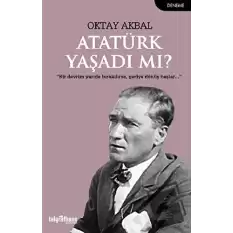 Atatürk Yaşadı mı?