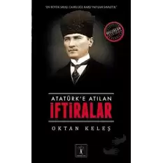 Atatürk’e Atılan İftiralar