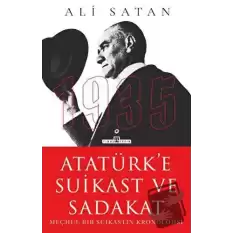 Atatürk’e Suikast ve Sadakat