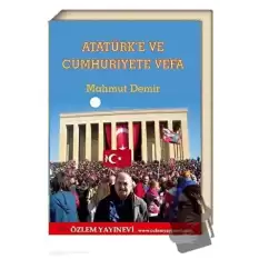 Atatürk’e ve Cumhuriyete Vefa