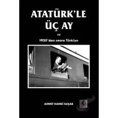 Atatürk’le Üç Ay ve 1930’dan Sonra Türkiye