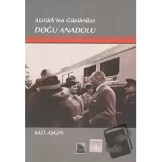 Atatürk’ten Günümüze Doğu Anadolu