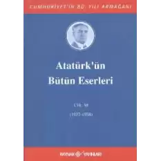 Atatürk’ün Bütün Eserleri Cilt: 30 (1937 - 1938)