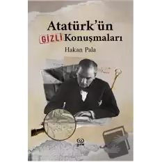 Atatürk’ün Gizli Konuşmaları