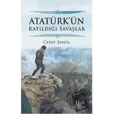 Atatürk’ün Katıldığı Savaşlar