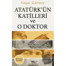 Atatürk’ün Katilleri ve O Doktor