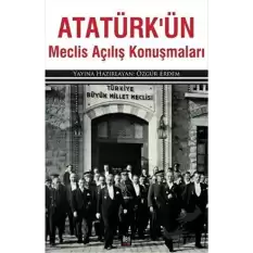 Atatürk’ün Meclis Açılış Konuşmaları