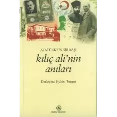 Atatürk’ün Sırdaşı Kılıç Ali’nin Anıları