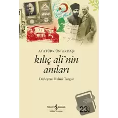 Atatürk’ün Sırdaşı Kılıç Ali’nin Anıları