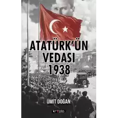 Atatürk’ün Vedası 1938