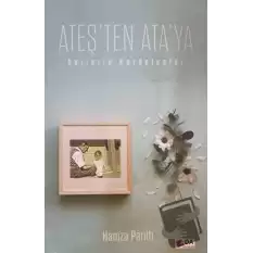 Ateşten Ataya - Anılarla Kardelenler