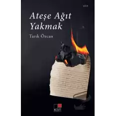 Ateşe Ağıt Yakmak