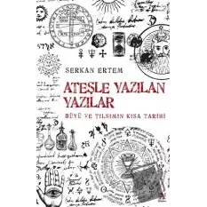 Ateşe Yazılan Yazılar - Büyü ve Tılsımın Kısa Tarihi