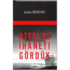 Ateşi ve İhaneti Gördük