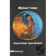 Ateşle Erimek Suyla Dirilmek