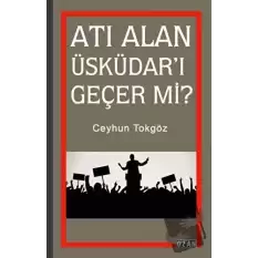 Atı Alan Üsküdarı Geçer mi?