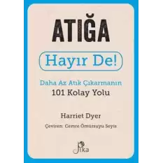 Atığa Hayır De! - Daha Az Atık Çıkarmanın 101 Kolay Yolu