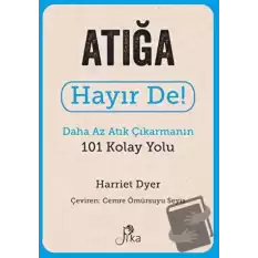 Atığa Hayır De! - Daha Az Atık Çıkarmanın 101 Kolay Yolu