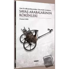 Atın Evcilleştirilmesinden Tekerlekli Arabalara Savaş Arabalarının Kökenleri