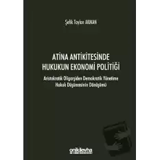 Atina Antikitesinde Hukukun Ekonomi Politiği - Aristokratik Oligarşiden Demokratik Yönetime Hukuk Düşüncesinin Dönüşümü