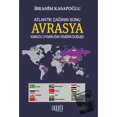 Atlantik Çağının Sonu Avrasya - Kamucu Uygarlığın Yeniden Doğuşu