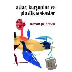 Atlar, Kurşunlar ve Plastik Makaslar