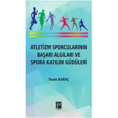 Atletizm Sporcularının Başarı Algıları ve Spora Katılım Güdüleri